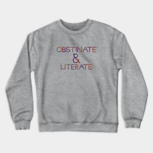 Obstinate and Literate Crewneck Sweatshirt